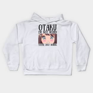 Manga Cosplay Anime Merch - Otaku I'm Not Weird Anime You're Just Boring Kids Hoodie